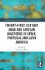 Twenty-First Century Arab and African Diasporas in Spain Portugal and Latin America