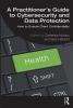 Practitioner’s Guide to Cybersecurity and Data Protection