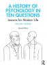 History of Psychology in Ten Questions