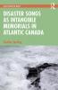 Disaster Songs as Intangible Memorials in Atlantic Canada