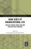 Dark Sides of Organizational Life