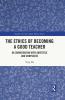 Ethics of Becoming a Good Teacher