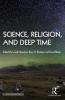 Science Religion and Deep Time