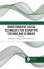 Transformative Digital Technology for Disruptive Teaching and Learning
