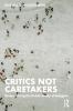 Critics Not Caretakers