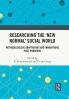 Researching the 'New Normal' Social World