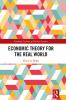 Economic Theory for the Real World