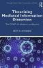 Theorizing Mediated Information Distortion
