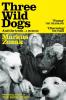 Three Wild Dogs (and the truth): A Memoir
