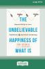 The Unbelievable Happiness of What Is