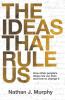 Ideas That Rule Us
