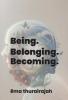 Being. Belonging. Becoming.