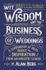Wit Wisdom and the Business of Weddings