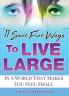 11 Sure Fire Ways To Live Large
