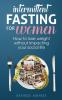Intermittent Fasting for Women
