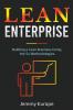 Lean Enterprise: Building a Lean Business Using the 5s Methodologies: 4 (Lean Enterprises)