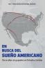 BUSCA DEL SUEÑO AMERICANO (Once años sin papeles en Estados Unidos)