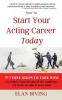How To  Start Your Acting Career Today