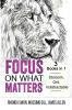 Focus on What Matters - 3 Books in 1 - Stoicism Grit indistractable
