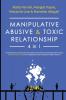 Manipulative Abusive & Toxic Relationship 4 in 1