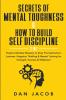 Secrets of Mental Toughness & How to Build Self Discipline 2 in 1
