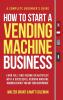 How to Start a Vending Machine Business