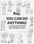 Boy You Can Do Anything! A Coloring Book for Little Boys with Big Emotions