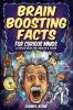 Brain Boosting Facts for Curious Minds A Trivia Book for Adults & Teens