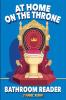 At Home On The Throne Bathroom Reader A Trivia Book for Adults & Teens