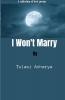 I won't Marry