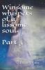 Winsome Whispers Of A Lissome Soul Part 3