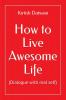 How to Live Awesome life : (Dialogue with real self)