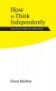 How to Think Independently