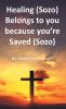 Healing (Sozo) Belongs to you because you're Saved (Sozo)
