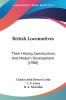 British Locomotives: Their History Construction and Modern Development: Their History Construction And Modern Development (1900)