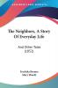 The Neighbors A Story Of Everyday Life: And Other Tales (1852)