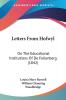 Letters From Hofwyl: On The Educational Institutions Of De Fellenberg (1842)