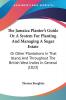 The Jamaica Planter's Guide Or A System For Planting And Managing A Sugar Estate: Or Other Plantations In That Island And Throughout The British West Indies In General (1823)
