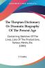 The Thespian Dictionary Or Dramatic Biography Of The Present Age: Containing Sketches Of The Lives Lists Of The Productions Various Merits Etc. (1805)