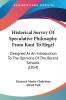 Historical Survey Of Speculative Philosophy From Kant To Hegel: Designed As An Introduction To The Opinions Of The Recent Schools (1854)