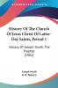History Of The Church Of Jesus Christ Of Latter-Day Saints Period 1: History Of Joseph Smith The Prophet (1902)