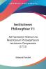 Institutiones Philosophiae V1: Ad Faciliorem Veterum Ac Recentiorum Philosophorum Lectionem Comparatae (1711)