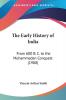 The Early History of India: From 600 B. C. to the Muhammadan Conquest (1908)