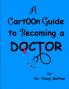 A Cartoon Guide to Becoming a Doctor