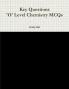 Key Questions 'O' Level Chemistry MCQs
