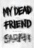 My Dead Friend Sarah