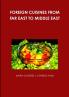 FOREIGN CUISINES FROM FAR EAST TO MIDDLE EAST