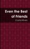 Even the Best of Friends