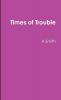 Times of Trouble
