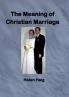 The Meaning of Christian Marriage